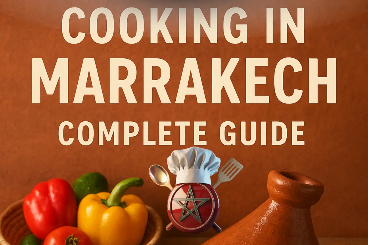 Cooking in Marrakech: A Complete Guide to Flavors, Traditions, and Culinary Experiences
